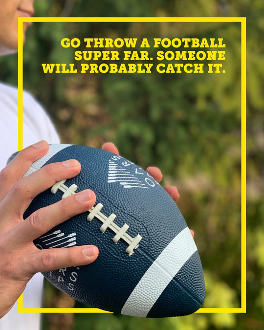 Go Throw A Football Super Far. Someone Will Probably Catch It.